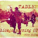 TADLER - Chicago morning 03