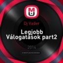 Dj Vader - Legjobb Válogatások part2 ()