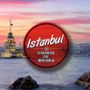 Dj.Volkan Uça feat. Merih Gürlük - Istanbu