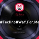 Dj.Joco - #TecHno#WaY.For.Me. ()