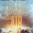Artem Wetrov - Deep Air Podcast 3 (djmix)