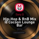 Dany D - Hip-Hop & RnB Mix @ Cocoon Lounge Bar (Sunny Beach) (Mix)