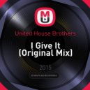 United House Brothers - I Give It
