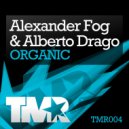 Alexander Fog & Alberto Drago - Organic (Alexander Fog 5AM Mix)