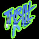 Thrill Kill - The Dance (Original Mix)