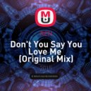 REN - Don\'t You Say You Love Me (Original Mix)
