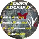 Groovik - Explicar (A.D.M. & Rico Remix) (A.D.M. & Rico Remix)