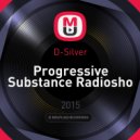 D-Silver - Progressive Substance Radioshow #003 ()