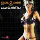 Luca Dot Dj - Fade 2 Fade vol. 010 ()