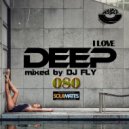 Dj Fly - I Love Deep Part 80 (Home)