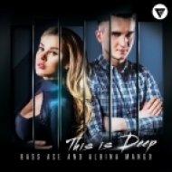 Bass Ace & Albina Mango - This Is Deep