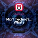 MadcatZ - Mix? Techno?... What? ()