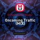 DJ Konstantin Sherer - Oncoming Traffic (MIX)