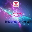 Michael Nevsky - Breathing in the sun