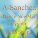 A-Sanchez - Dance NowMix 2015 vol.11 (Hello Spring)