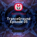 Bastian Mazz - TranceGround Episode 05 ()