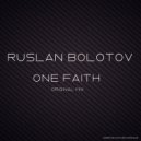 Ruslan Bolotov - One Faith (Original Mix)