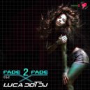 Luca Dot Dj - Fade 2 Fade vol. 012 ()