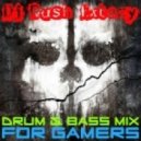 Dj Rush Extazy - Drum & Bass Mix for Gamers ()