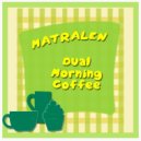 matralen - Dual Morning Coffee ()
