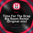 RasL - Time For The Drop Big Room Remix (Original mix)