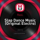RasL - Slap Dance Music (Original Electro)