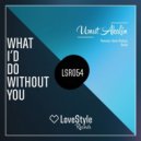 Umut Akalin - What I'd Do Without You