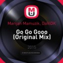 Marijan Mamuzik, DaViDK - Go Go Gooo (Original Mix)