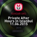 SERDAR ORS - Private After Hours In Istanbul 11.06.2015