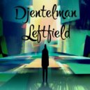 Djentelman - Leftfield
