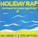 Mc Miker G & DJ Sven - Holiday Rap (Douglas Tavares Bootleg)