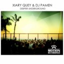 Xiary Quey & Dj Pamen - Deeper Underground