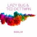 Lazy Bug & Ted Dettman - Babalar (Camilo Diaz Bullet Mix) (Original Mix)