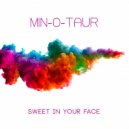 Min-O-Taur - Sweet In Your Face (Leechy Alexej Remix)