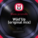 Wäde jeremiAh - Wäd\'Up (original mix)