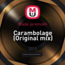 Wäde jeremiAh - Carambolage (Original mix)