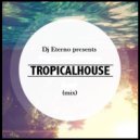 Dj Eterno - Tropical House (mix)