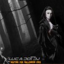 Luca Dot Dj - Waiting For Halloween 2015