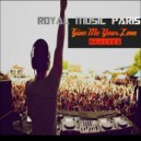 Royal Music Paris - Give Me Your Love (Big & Fat\'s Club Remix) (Big & Fat\'s Club Remix)