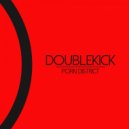 Doublekick, Droplex - Porn District (Droplex Remix)