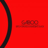Gaboo - Bitch Drugs & Massive Duck