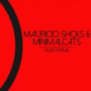 Mauricio Shcks, Minimalcats - Felipe Ferras