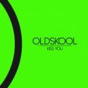 Oldskool - Kiss You (Original Mix)