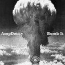 AmpDecay - Bomb It (Original Mix)