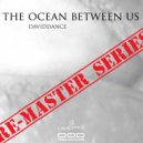 Daviddance - The Ocean Between Us Remastered (Klaus Mix)