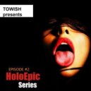 TOWISH presents - HoloEpic Series Episode #2