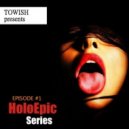 TOWISH presents - HoloEpic Series Episode #1