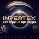 Invertex - Life Begins (Original Mix)