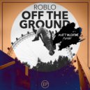 Roblo, Matt Valentine - Off the Ground (Matt Valentine Remix)