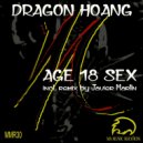 Dragon Hoang - Age 18 Sex (Original Mix)